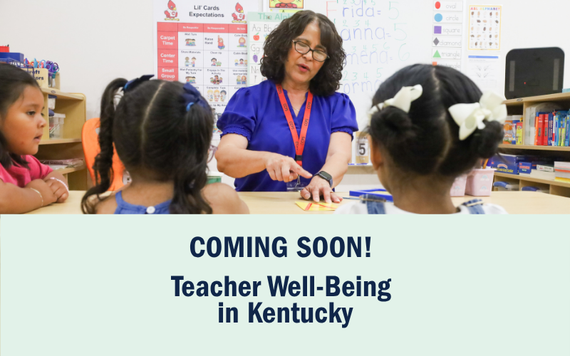 Image of an educator and then a title banner: Coming Soon! Teacher Well-being in Kentucky